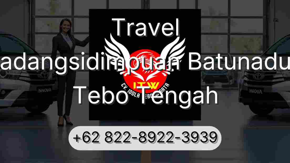Travel Padangsidimpuan Batunadua Tebo Tengah
