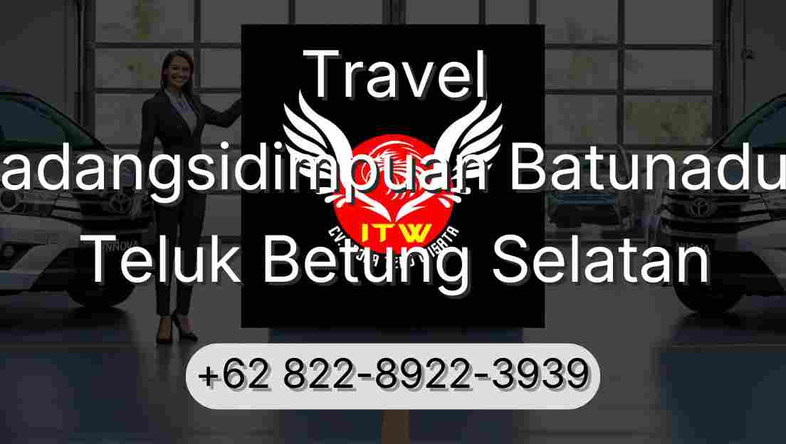 Travel Padangsidimpuan Batunadua Teluk Betung Selatan