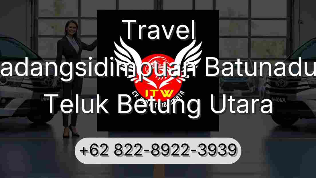 Travel Padangsidimpuan Batunadua Teluk Betung Utara