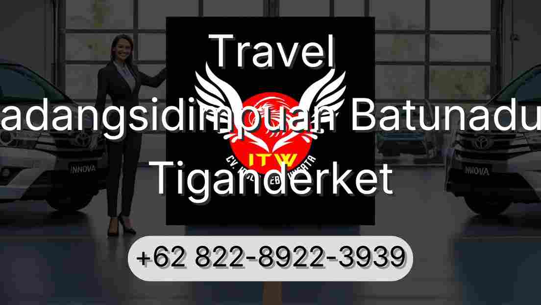 Travel Padangsidimpuan Batunadua Tiganderket