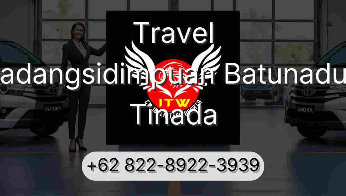 Travel Padangsidimpuan Batunadua Tinada