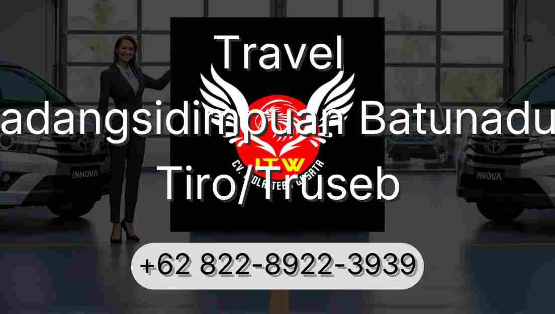 Travel Padangsidimpuan Batunadua Tiro/Truseb