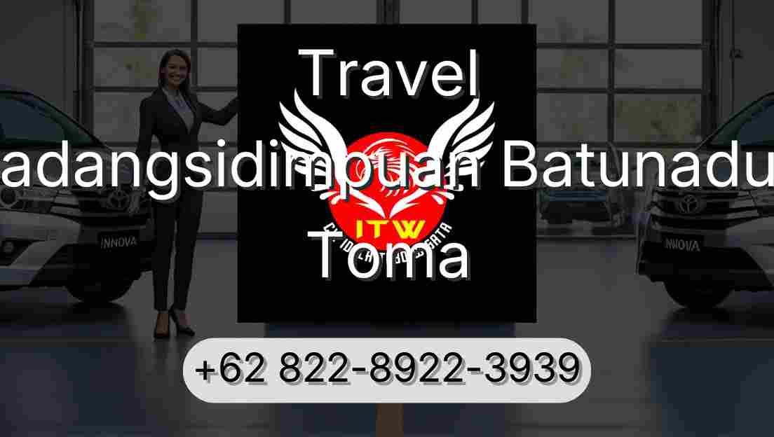 Travel Padangsidimpuan Batunadua Toma