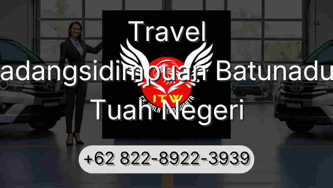 Travel Padangsidimpuan Batunadua Tuah Negeri