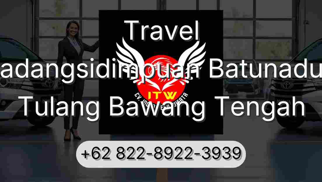 Travel Padangsidimpuan Batunadua Tulang Bawang Tengah
