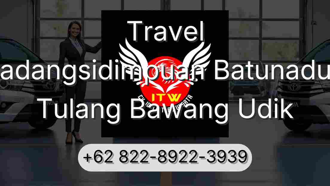 Travel Padangsidimpuan Batunadua Tulang Bawang Udik