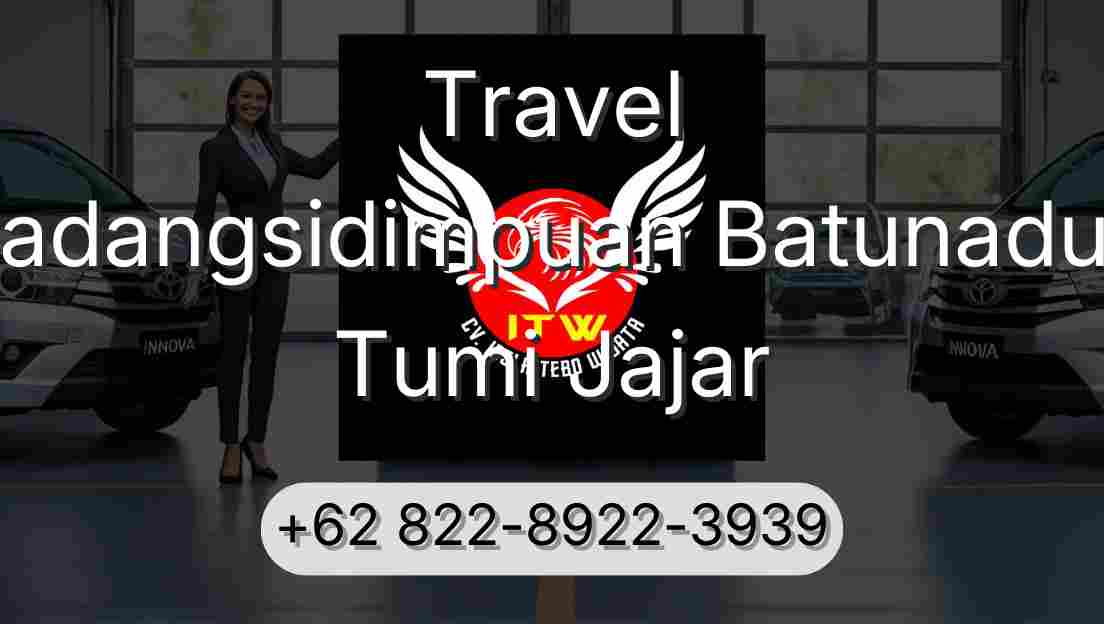 Travel Padangsidimpuan Batunadua Tumi Jajar