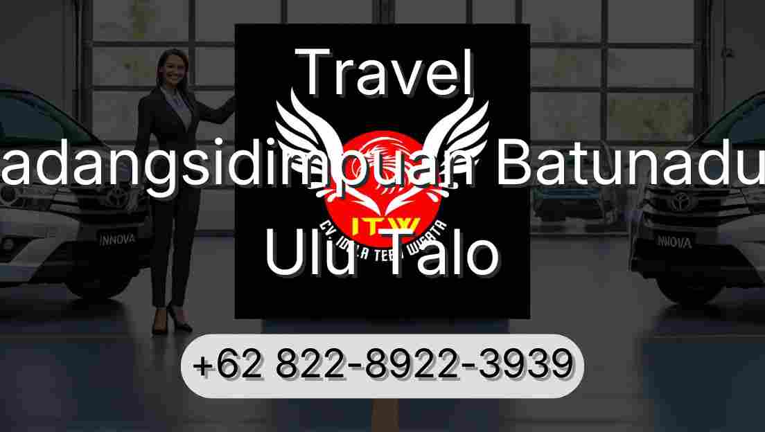 Travel Padangsidimpuan Batunadua Ulu Talo