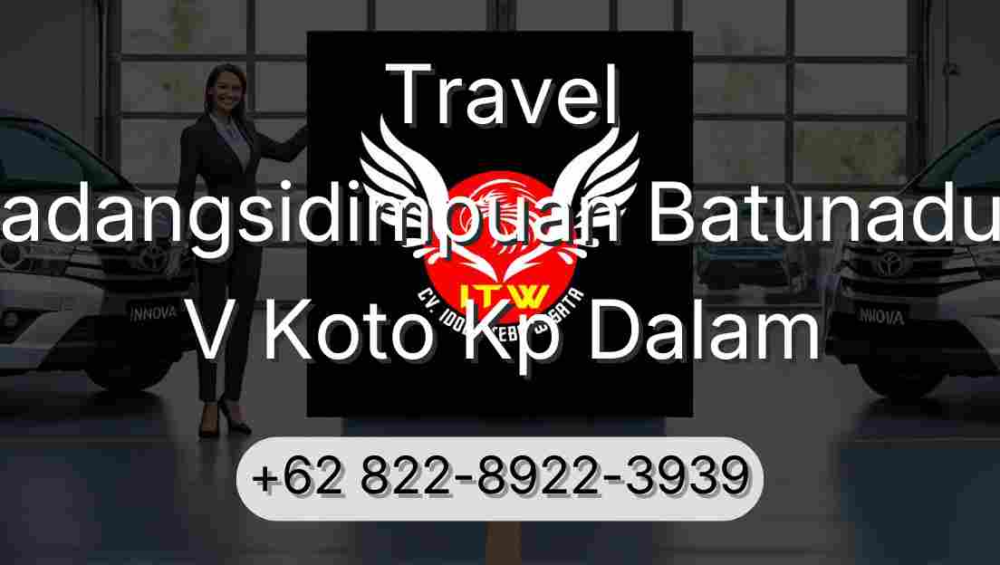 Travel Padangsidimpuan Batunadua V Koto Kp Dalam