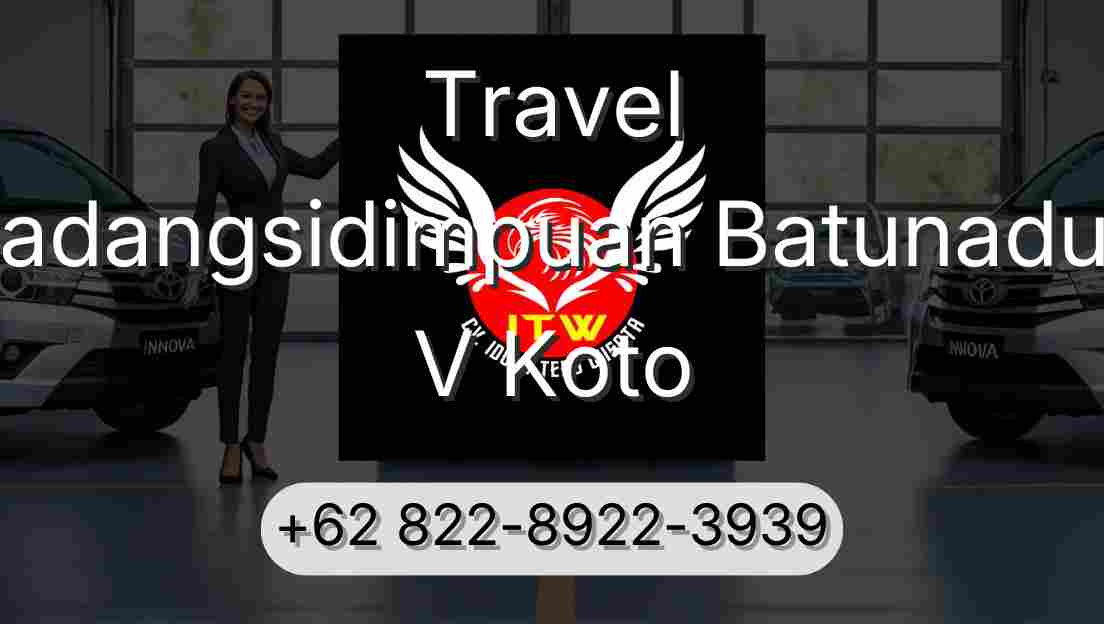 Travel Padangsidimpuan Batunadua V Koto