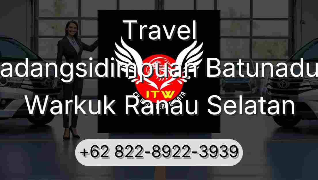 Travel Padangsidimpuan Batunadua Warkuk Ranau Selatan