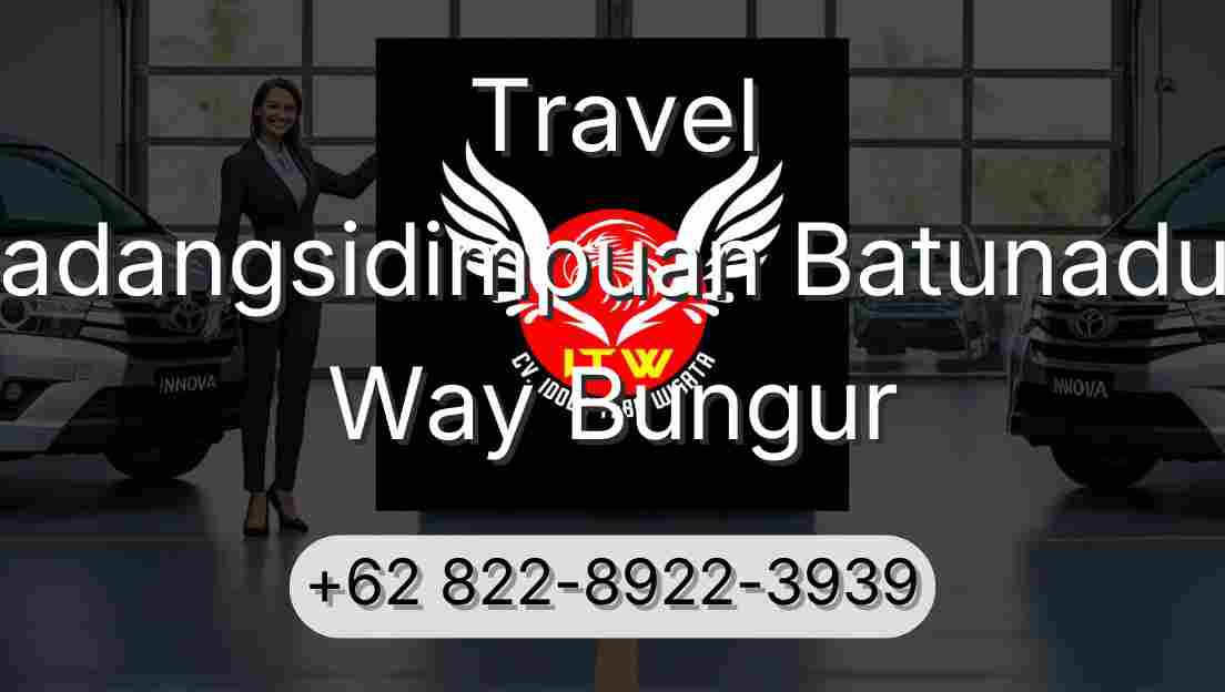 Travel Padangsidimpuan Batunadua Way Bungur