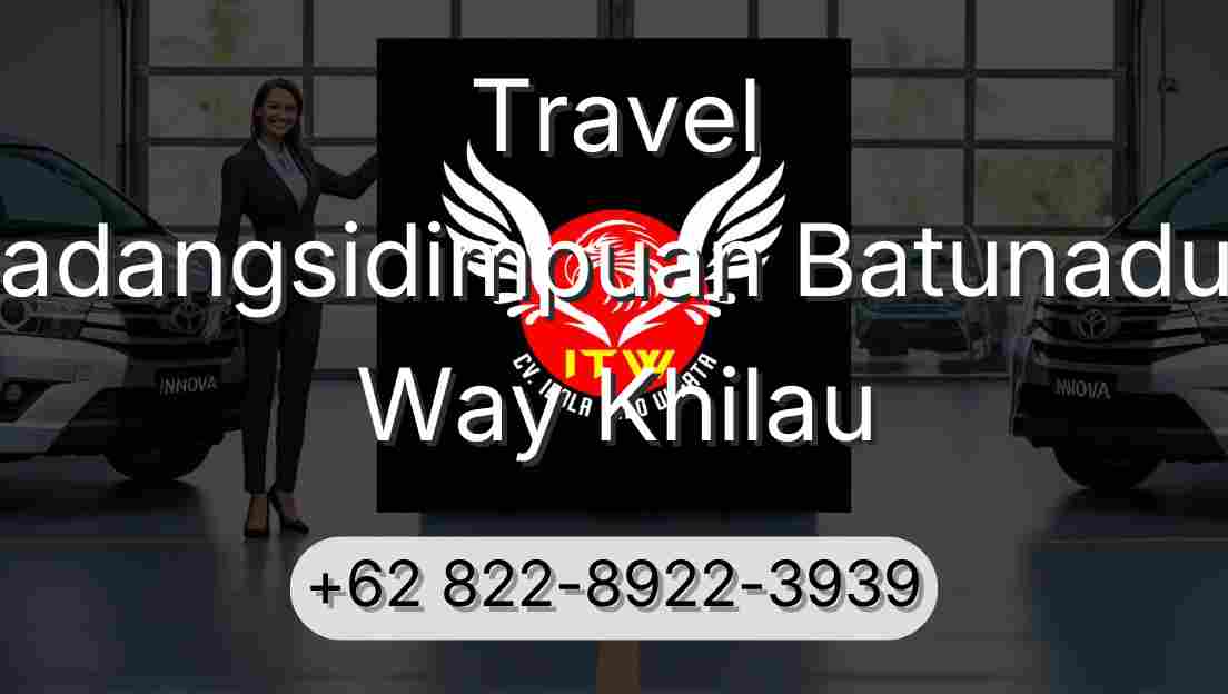 Travel Padangsidimpuan Batunadua Way Khilau