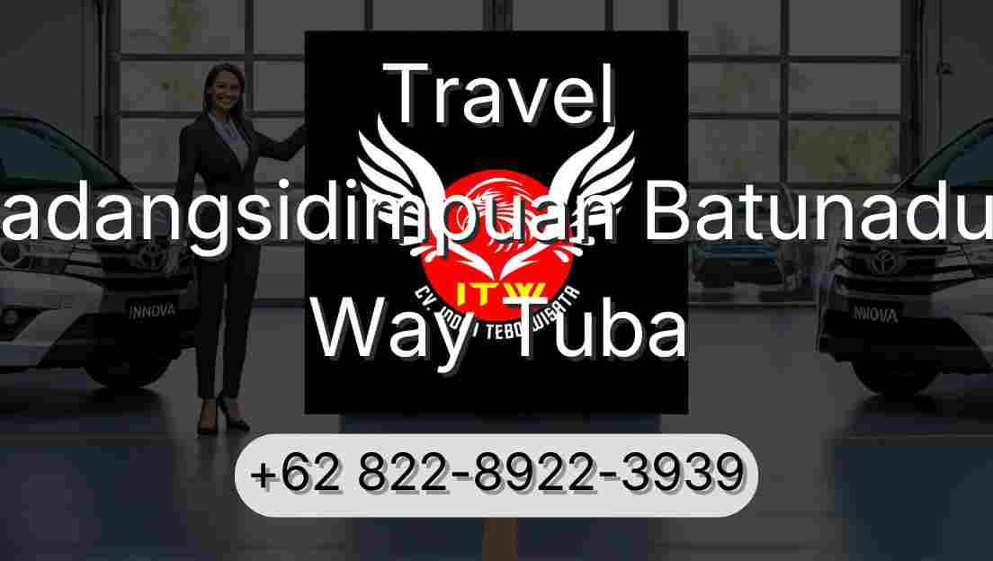Travel Padangsidimpuan Batunadua Way Tuba