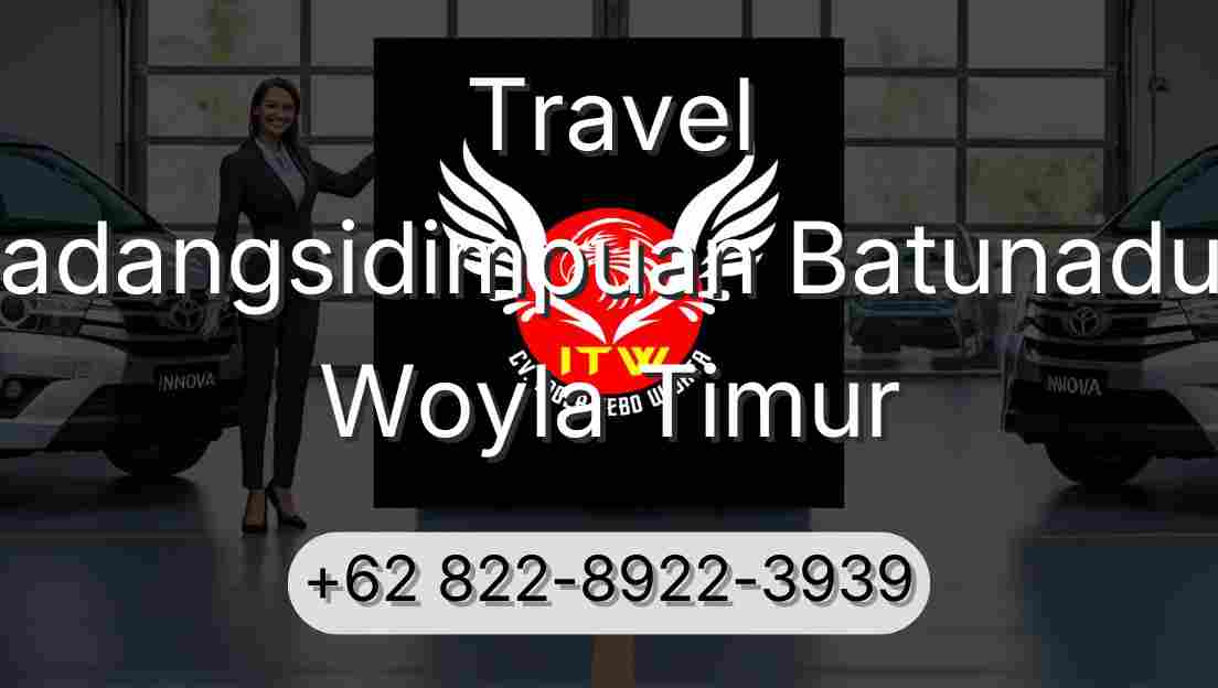 Travel Padangsidimpuan Batunadua Woyla Timur