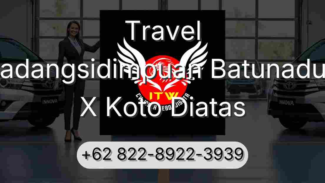 Travel Padangsidimpuan Batunadua X Koto Diatas