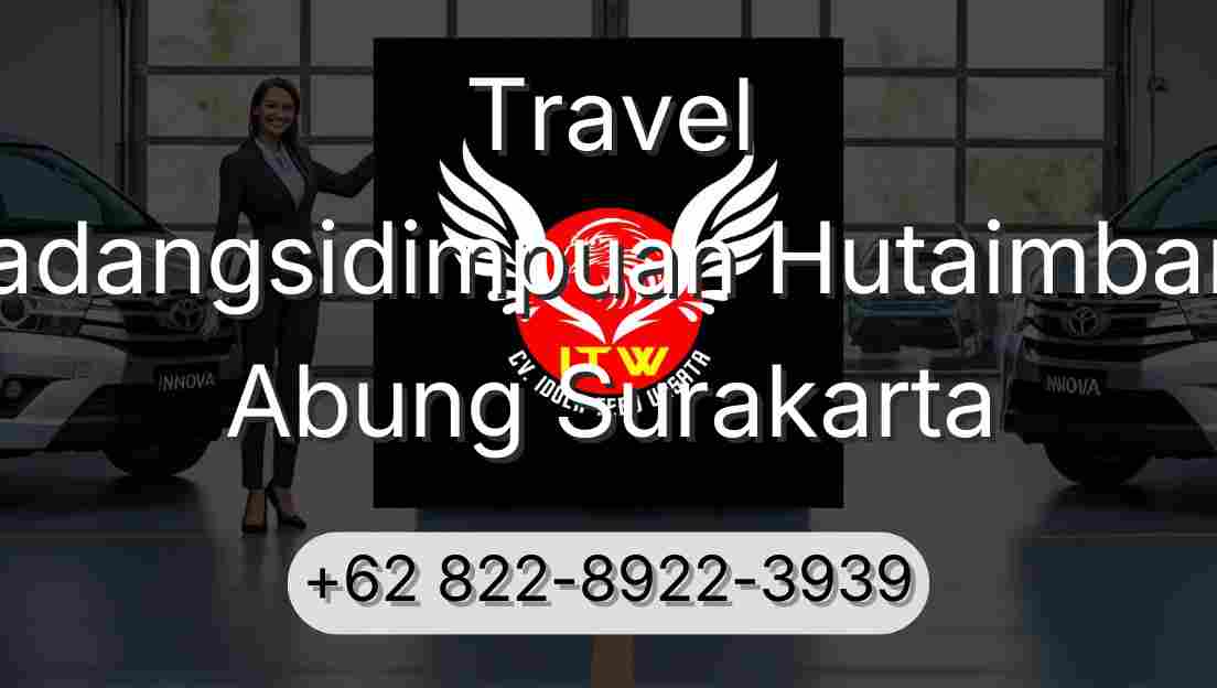 Travel Padangsidimpuan Hutaimbaru Abung Surakarta