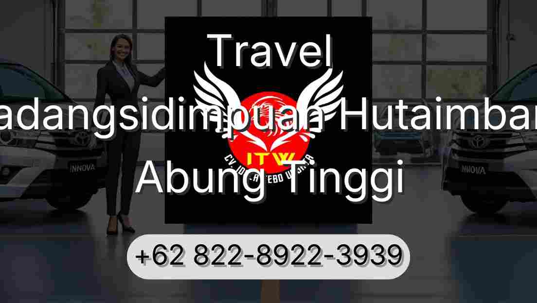 Travel Padangsidimpuan Hutaimbaru Abung Tinggi