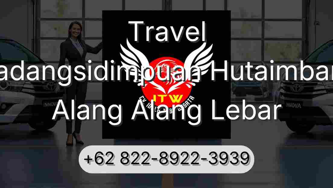 Travel Padangsidimpuan Hutaimbaru Alang Alang Lebar
