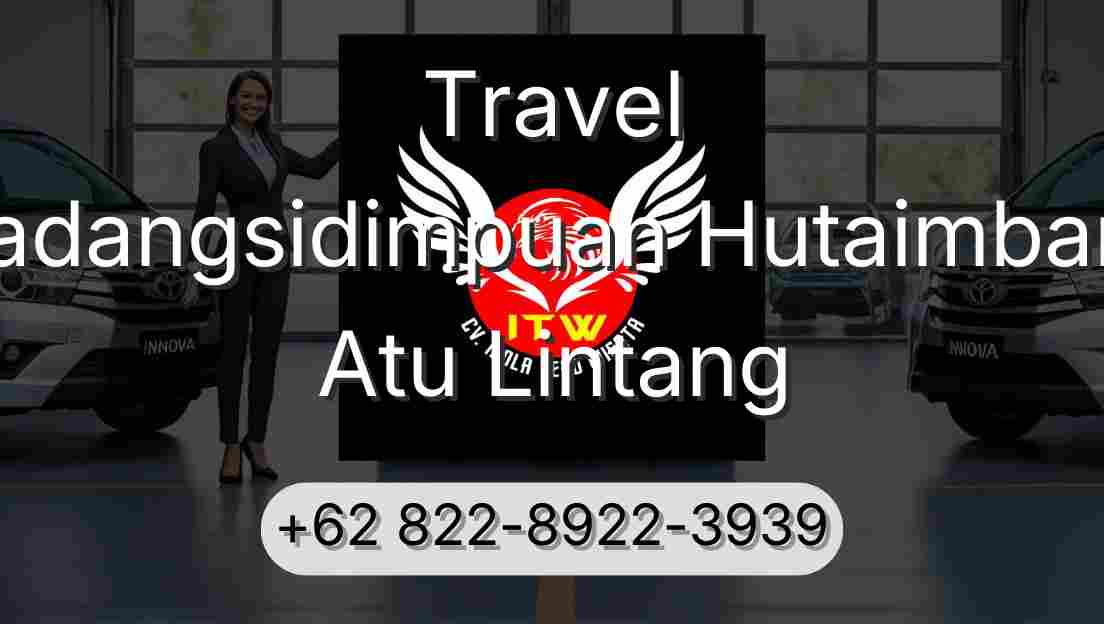 Travel Padangsidimpuan Hutaimbaru Atu Lintang