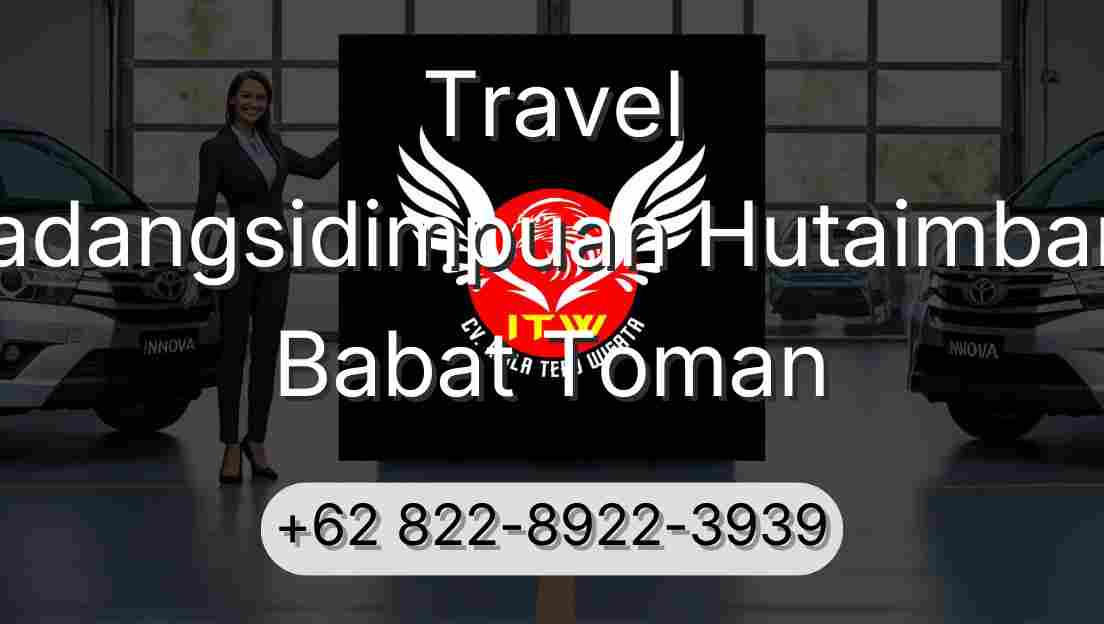 Travel Padangsidimpuan Hutaimbaru Babat Toman