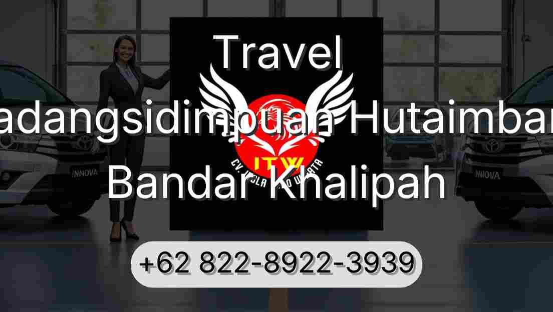 Travel Padangsidimpuan Hutaimbaru Bandar Khalipah