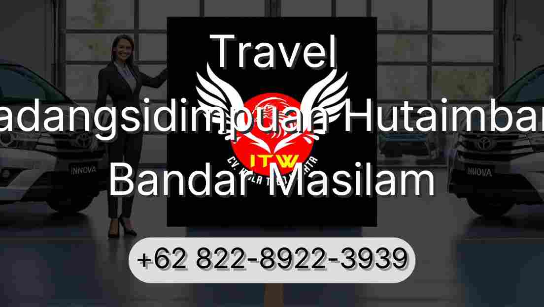 Travel Padangsidimpuan Hutaimbaru Bandar Masilam