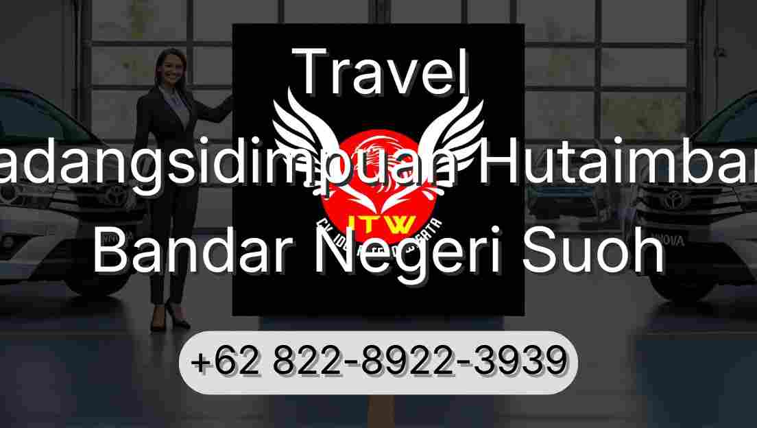 Travel Padangsidimpuan Hutaimbaru Bandar Negeri Suoh
