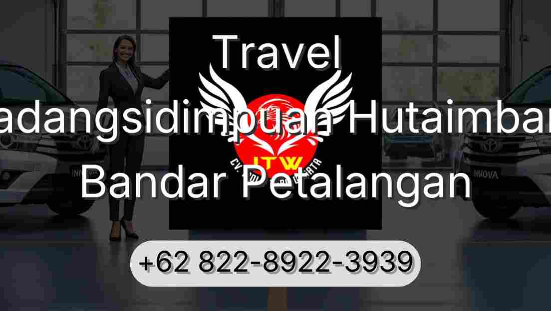 Travel Padangsidimpuan Hutaimbaru Bandar Petalangan
