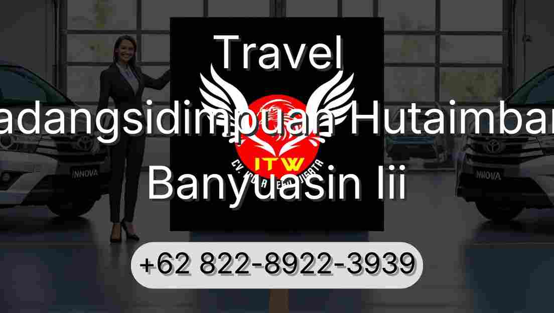 Travel Padangsidimpuan Hutaimbaru Banyuasin Iii