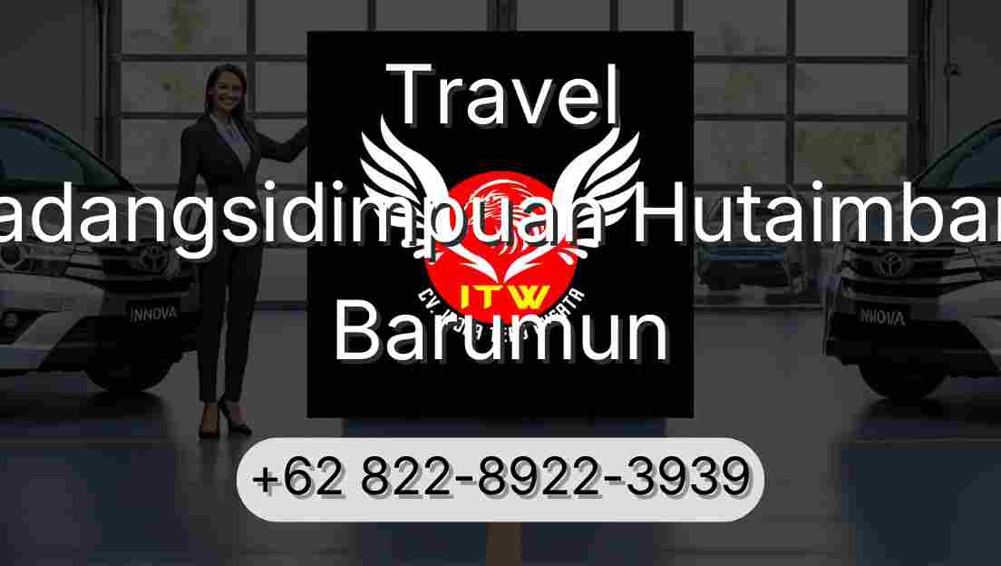 Travel Padangsidimpuan Hutaimbaru Barumun