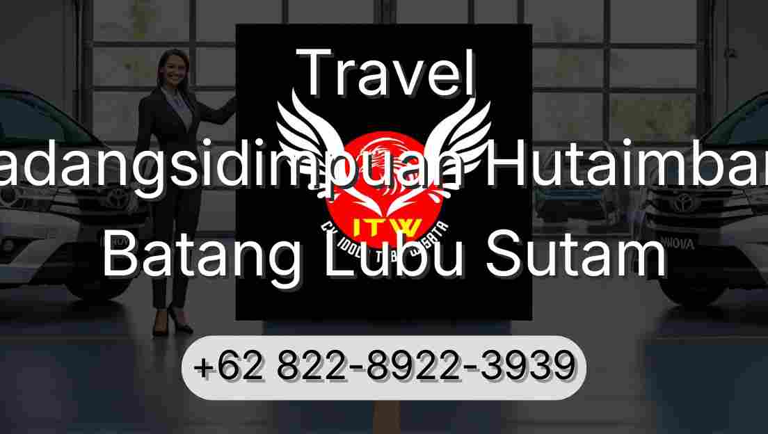 Travel Padangsidimpuan Hutaimbaru Batang Lubu Sutam