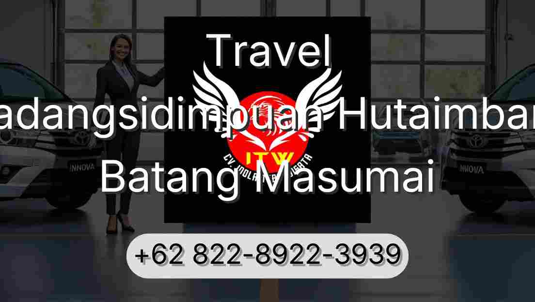 Travel Padangsidimpuan Hutaimbaru Batang Masumai