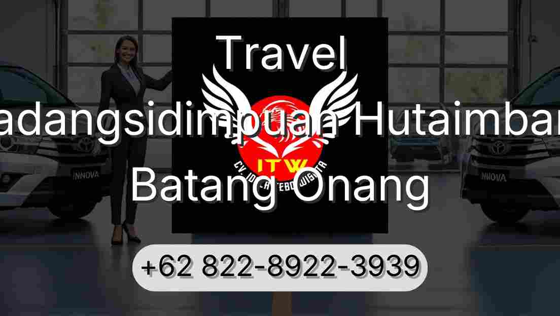 Travel Padangsidimpuan Hutaimbaru Batang Onang