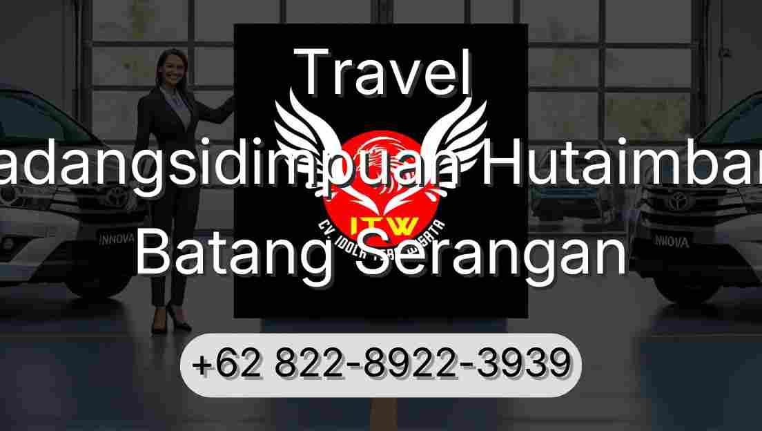 Travel Padangsidimpuan Hutaimbaru Batang Serangan