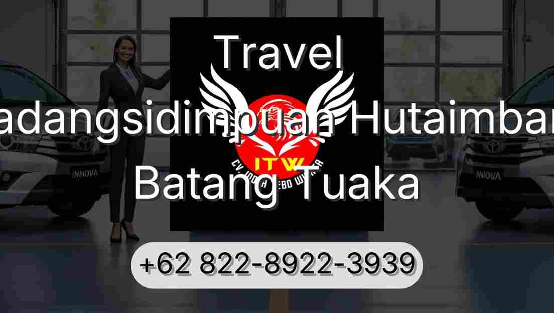 Travel Padangsidimpuan Hutaimbaru Batang Tuaka