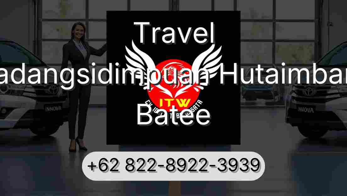 Travel Padangsidimpuan Hutaimbaru Batee