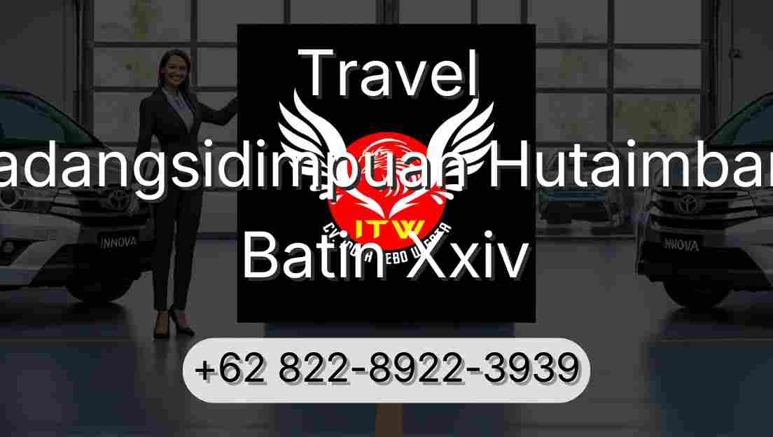 Travel Padangsidimpuan Hutaimbaru Batin Xxiv