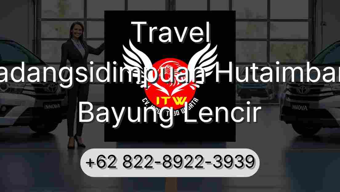 Travel Padangsidimpuan Hutaimbaru Bayung Lencir