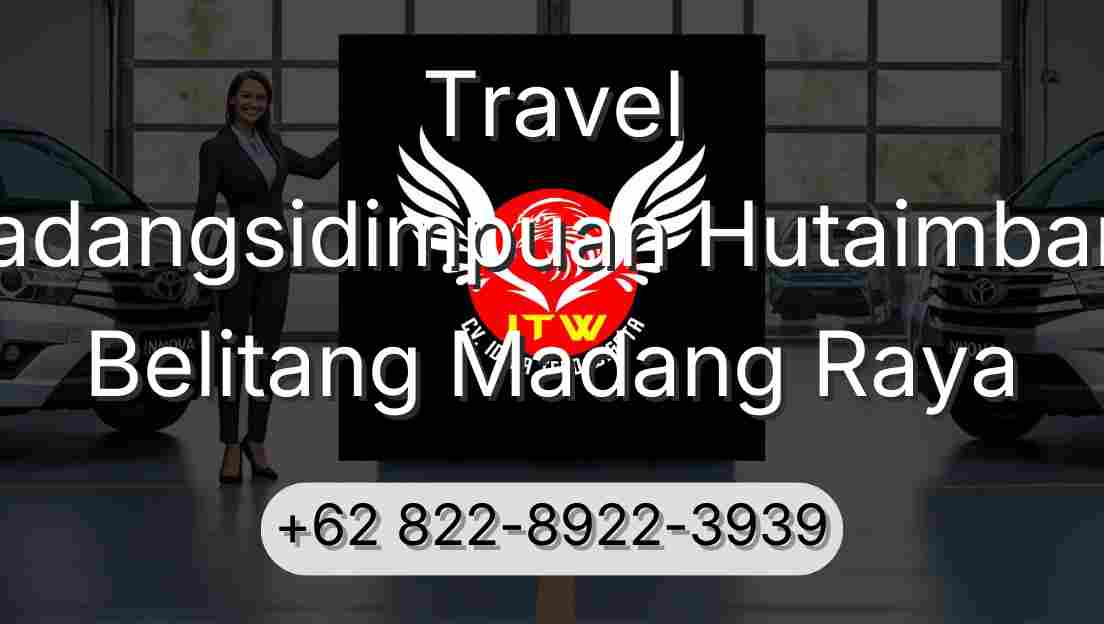 Travel Padangsidimpuan Hutaimbaru Belitang Madang Raya
