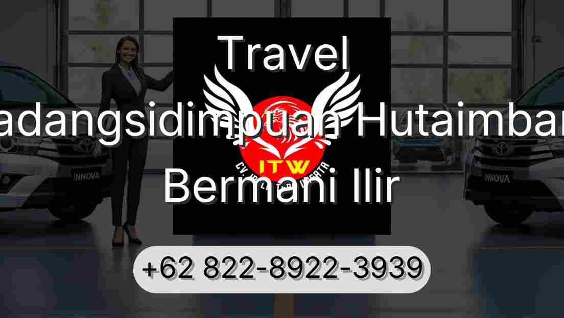 Travel Padangsidimpuan Hutaimbaru Bermani Ilir