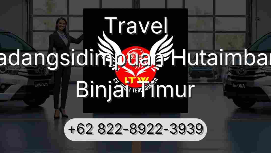Travel Padangsidimpuan Hutaimbaru Binjai Timur