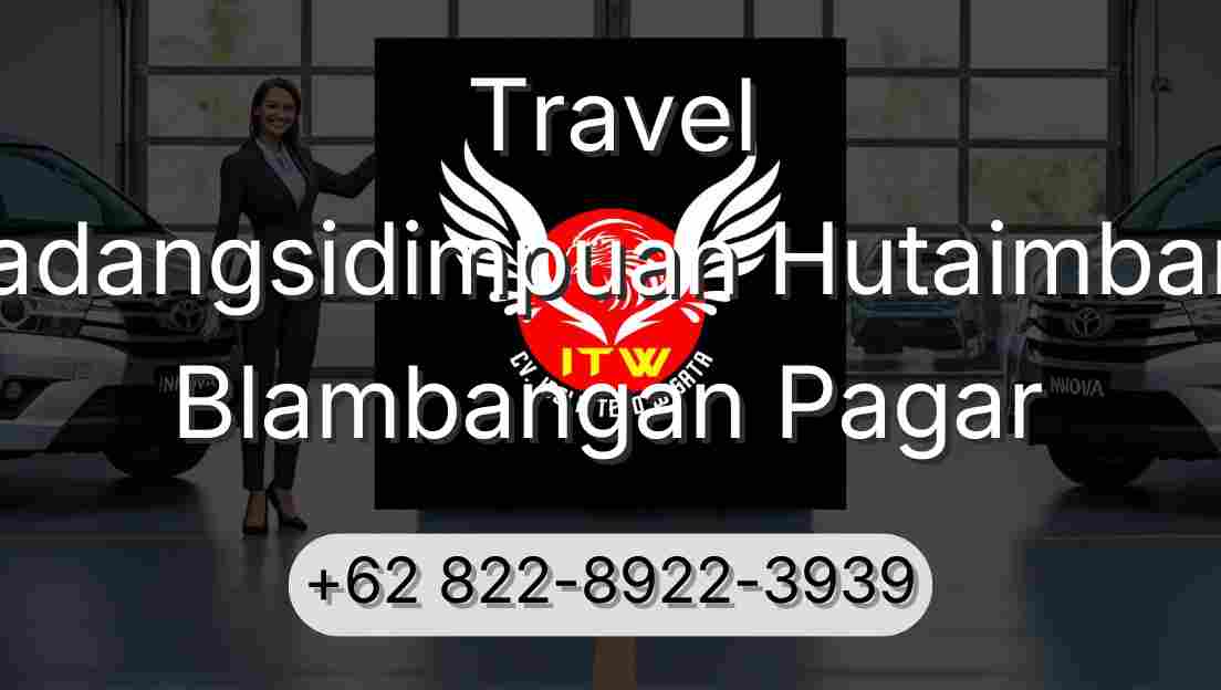 Travel Padangsidimpuan Hutaimbaru Blambangan Pagar