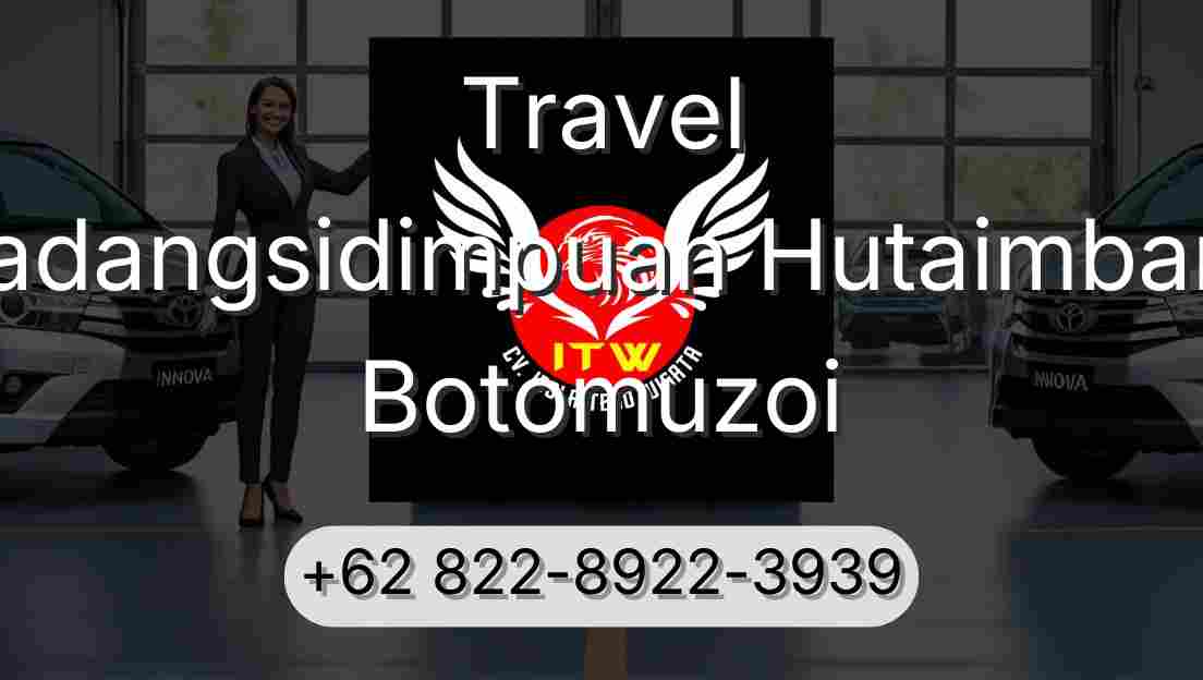 Travel Padangsidimpuan Hutaimbaru Botomuzoi