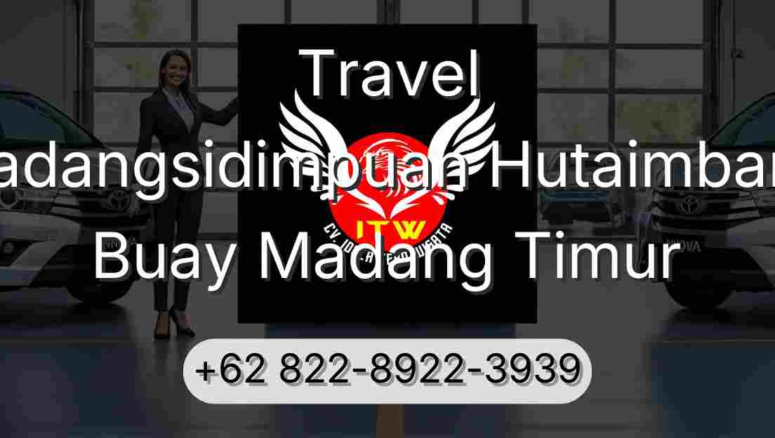 Travel Padangsidimpuan Hutaimbaru Buay Madang Timur