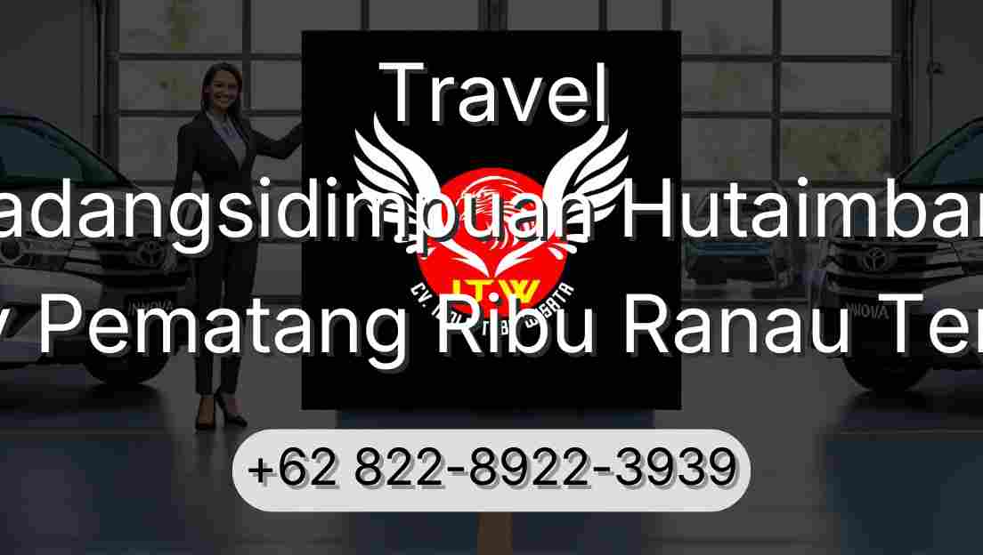 Travel Padangsidimpuan Hutaimbaru Buay Pematang Ribu Ranau Tengah