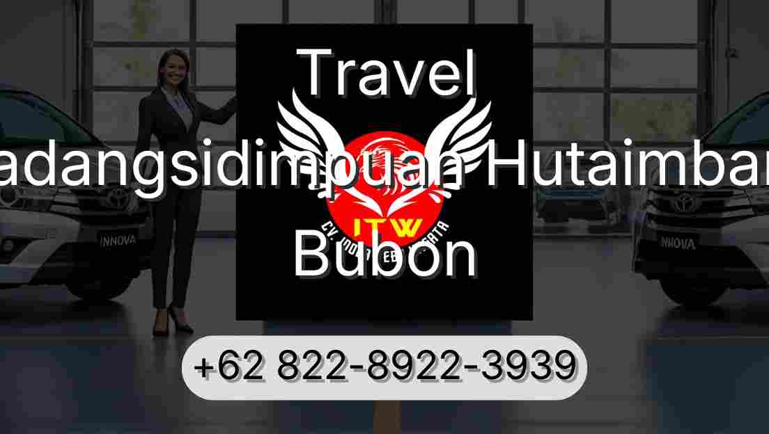 Travel Padangsidimpuan Hutaimbaru Bubon
