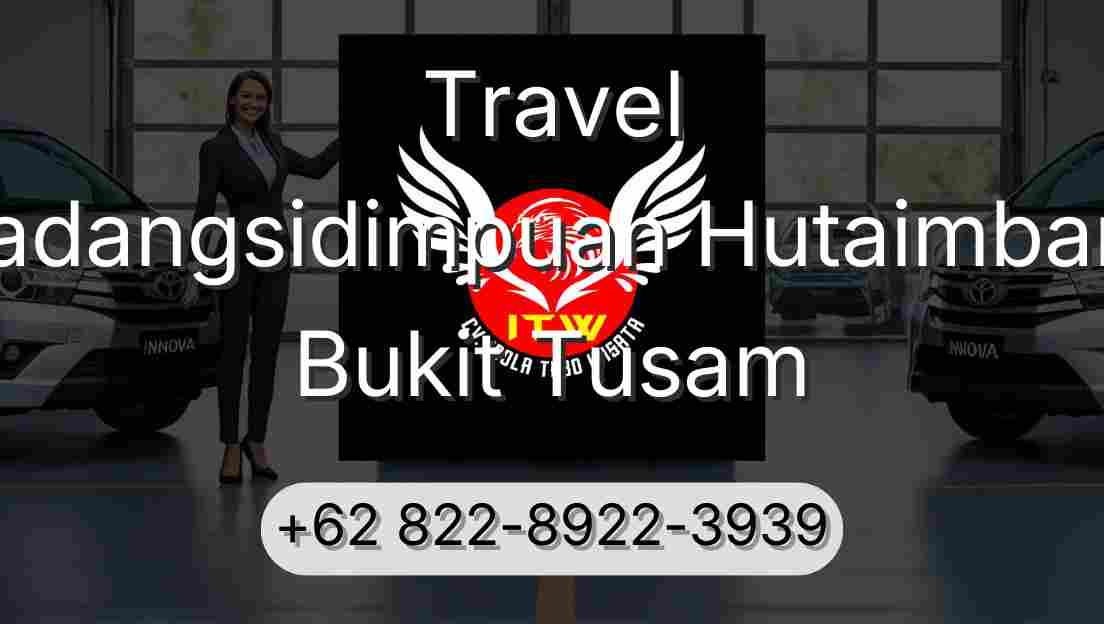 Travel Padangsidimpuan Hutaimbaru Bukit Tusam