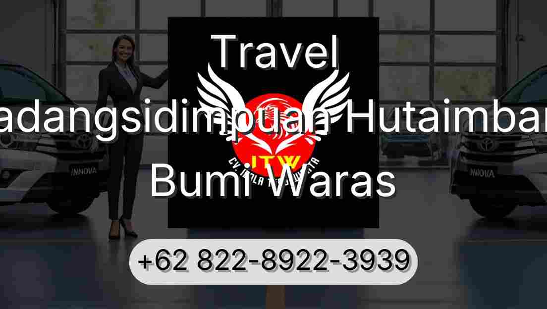 Travel Padangsidimpuan Hutaimbaru Bumi Waras