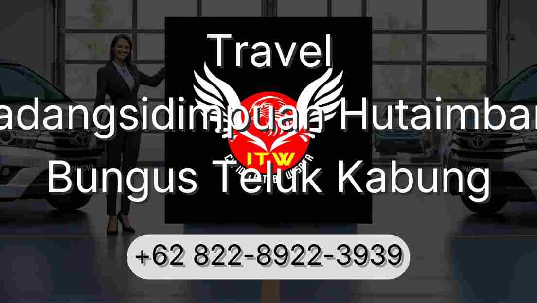 Travel Padangsidimpuan Hutaimbaru Bungus Teluk Kabung